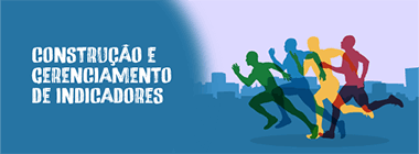 Construção e Gerenciamento de Indicadores